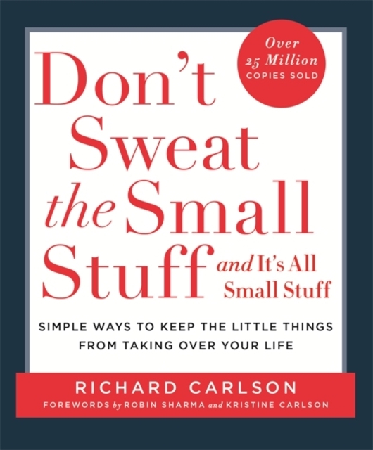 Don't Sweat the Small Stuff Simple ways to Keep the Little Things